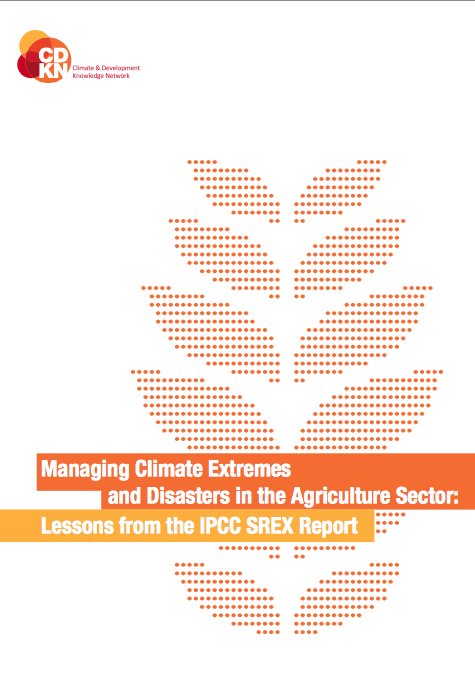 Managing Climate Extremes and Disasters in the Agricultural Sector: Lessons from the IPCC SREX Report front page