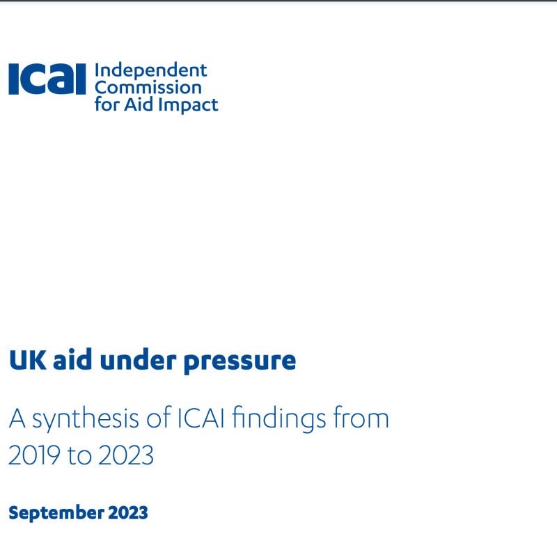 front cover of UK aid under pressure A synthesis of ICAI findings from 2019 to 2023